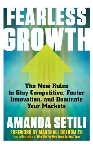 Audio Fearless Growth: The New Rules to Stay Competitive, Foster Innovation, and Dominate Your Markets Amanda Setili