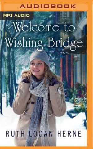 Аудио Welcome to Wishing Bridge Ruth Logan Herne