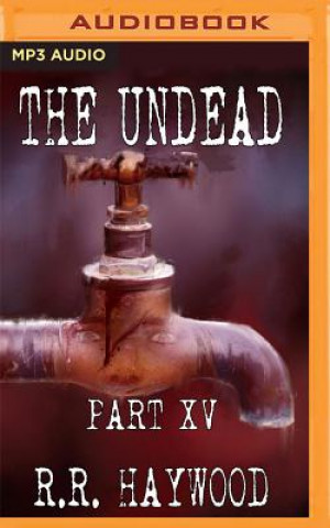 Audio The Undead: Part 15 R. R. Haywood