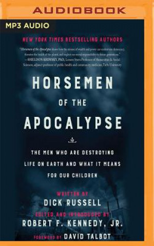 Hanganyagok Horsemen of the Apocalypse: The Men Who Are Destroying Life on Earth - And What It Means for Our Children Dick Russell