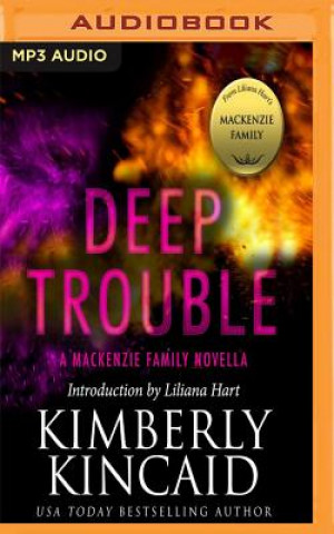 Audio Deep Trouble: A MacKenzie Family Novella Kimberly Kincaid