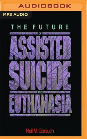 Hanganyagok The Future of Assisted Suicide and Euthanasia Neil M. Gorsuch