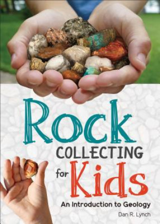 Könyv Rock Collecting for Kids Dan R. Lynch