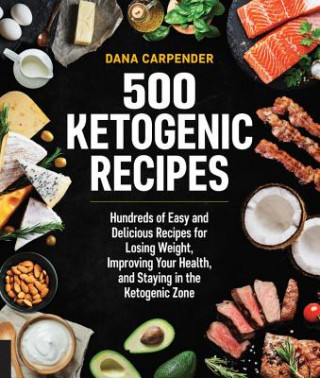 Kniha 500 Ketogenic Recipes Dana Carpender