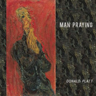 Knjiga Man Praying Donald Platt