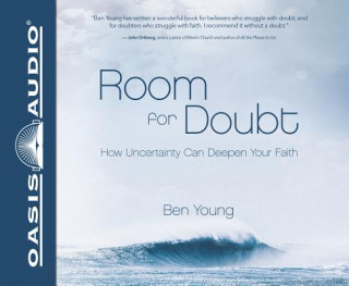 Audio Room for Doubt: How Uncertainty Can Deepen Your Faith Ben Young