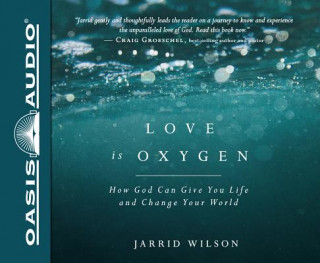 Audio Love Is Oxygen: How God Can Give You Life and Change Your World Stephen Graybill