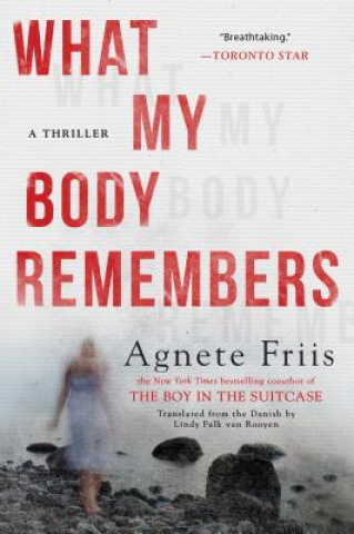 Carte What My Body Remembers Agnete Friis