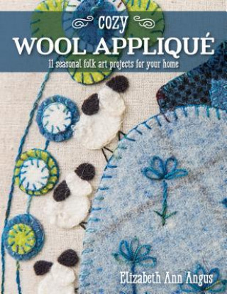 Könyv Cozy Wool Applique Elizabeth Ann Angus