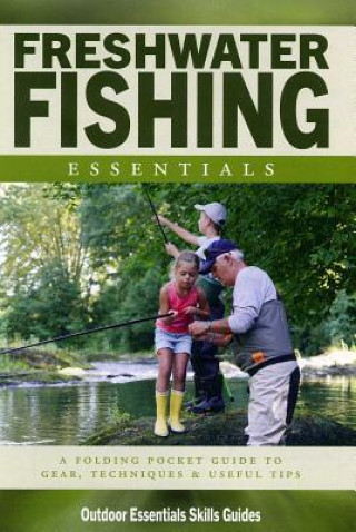 Carte Freshwater Fishing Essentials: A Waterproof Pocket Guide to Gear, Techniques & Useful Tips James Kavanagh