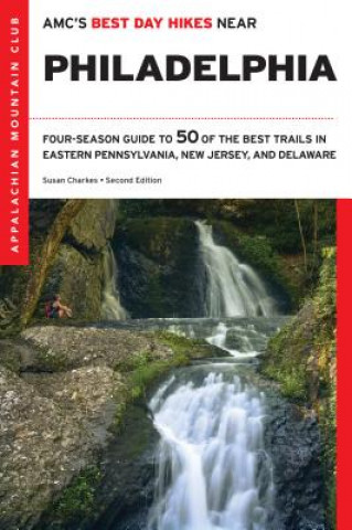 Könyv Amc's Best Day Hikes Near Philadelphia: Four-Season Guide to 50 of the Best Trails in Eastern Pennsylvania, New Jersey, and Delaware Susan Charkes