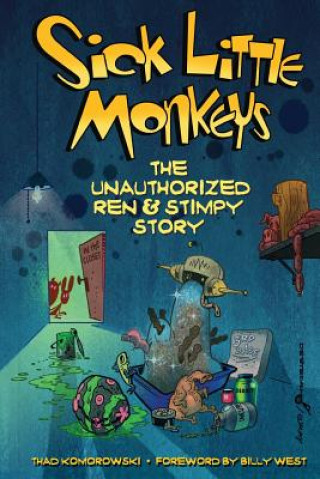 Livre Sick Little Monkeys: The Unauthorized Ren & Stimpy Story Thad Komorowski