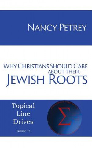 Kniha Why Christians Should Care about Their Jewish Roots Nancy Petrey