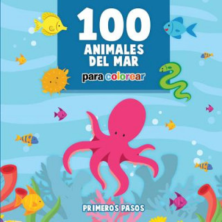 Kniha 100 Animales del Mar Para Colorear Primeros Pasos