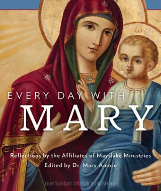 Book Every Day with Mary Reflections by the Affiliates of Mayslak