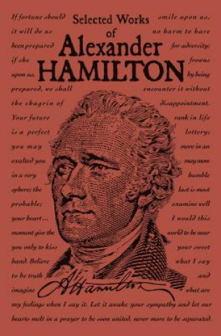 Kniha Selected Works of Alexander Hamilton Alexander Hamilton