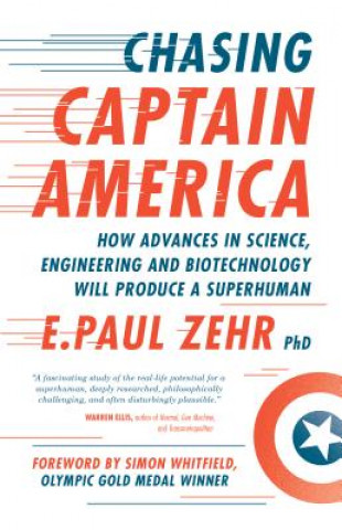 Buch Chasing Captain America: How Advances in Science, Engineering, and Biotechnology Will Produce a Superhuman E. Paul Zehr