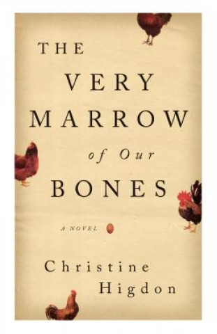 Carte The Very Marrow of Our Bones Christine Higdon