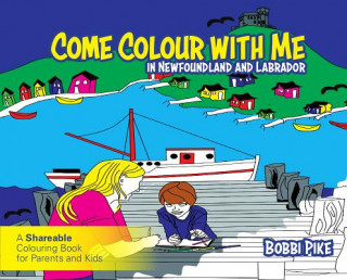 Kniha Come Colour with Me in Newfoundland and Labrador: A Sharable Colouring Book for Parents and Kids 