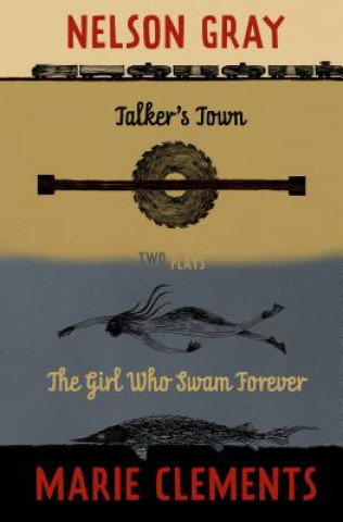 Livre Talker's Town and The Girl Who Swam Forever Marie Clements