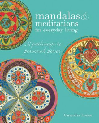 Könyv Mandalas & Meditations for Everyday Living Cassandra Lorius