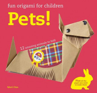 Kniha Fun Origami for Children: Pets! Mari Ono