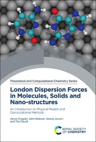 Kniha London Dispersion Forces in Molecules, Solids and Nano-structures Janos Angyan