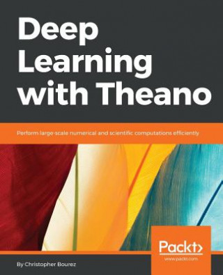 Knjiga Deep Learning with Theano Christopher Bourez