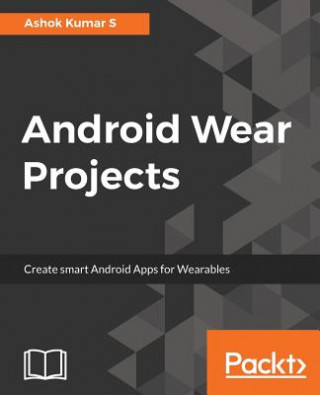 Βιβλίο Android Wear Projects Ashok Kumar S
