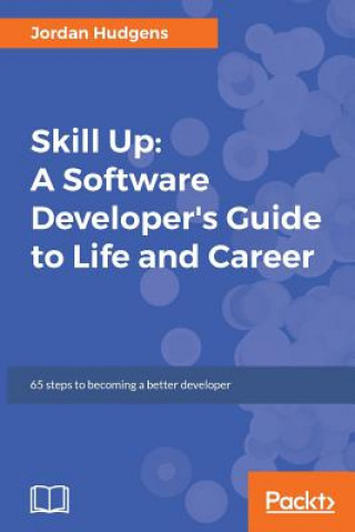 Knjiga Skill Up: A Software Developer's Guide to Life and Career Jordan Hudgens