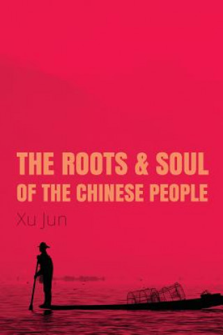 Kniha Roots and Soul of the Chinese People Xu Jun