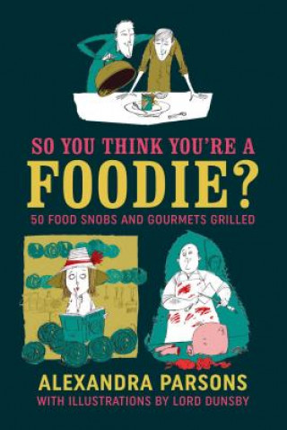 Book So You Think You're a Foodie Alexandra Parsons