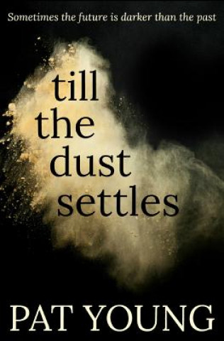 Könyv Till The Dust Settles Pat Young