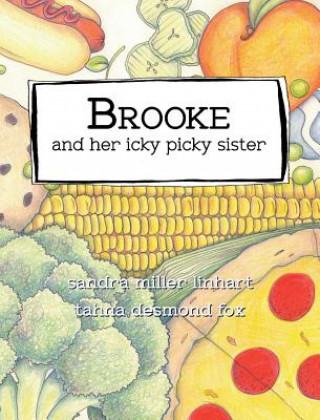 Könyv Brooke and Her Icky Picky Sister Sandra Miller Linhart