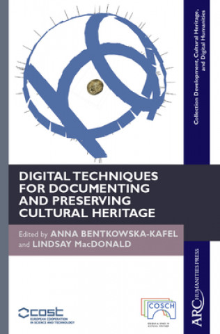 Книга Digital Techniques for Documenting and Preserving Cultural Heritage Anna Bentkowska-Kafel