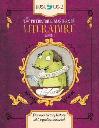 Kniha The Prehistoric Masters of Literature Volume 1: Discover Literary History with a Prehistoric Twist! Elise Wallace