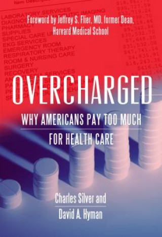 Knjiga Overcharged: Why Americans Pay Too Much for Health Care David A. Hyman