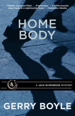Könyv Home Body: A Jack McMorrow Mystery Gerry Boyle