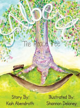 Βιβλίο Albert the Peace Tree Kiah Abendroth
