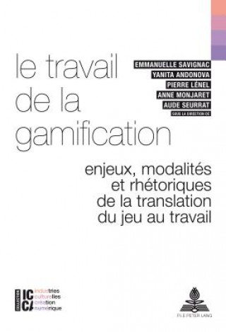 Kniha Le Travail de la Gamification Emmanuelle Savignac