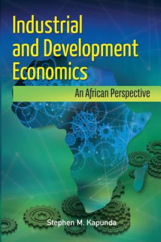 Kniha Industrial and Development Economics Stephen M. Kapunda