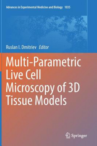 Knjiga Multi-Parametric Live Cell Microscopy of 3D Tissue Models Ruslan I. Dmitriev