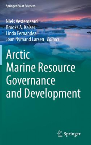 Kniha Arctic Marine Resource Governance and Development Niels Vestergaard