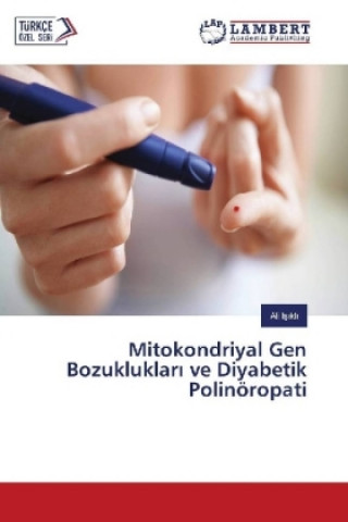 Kniha Mitokondriyal Gen Bozukluklar ve Diyabetik Polinöropati Ali Isikli