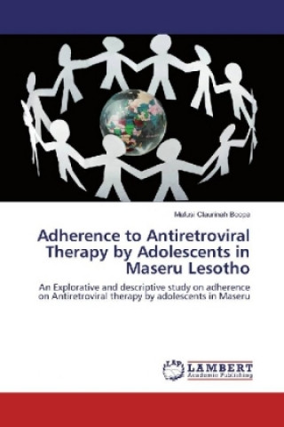 Kniha Adherence to Antiretroviral Therapy by Adolescents in Maseru Lesotho Mafusi Claurinah Boopa