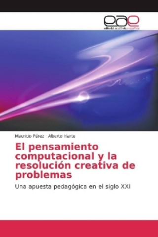 Kniha El pensamiento computacional y la resolución creativa de problemas Mauricio Pérez