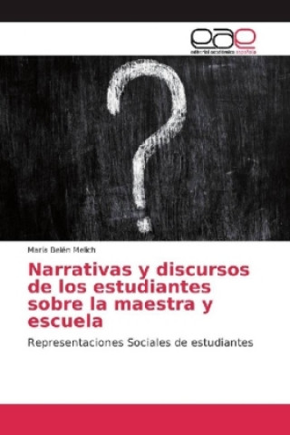 Книга Narrativas y discursos de los estudiantes sobre la maestra y escuela María Belén Melich