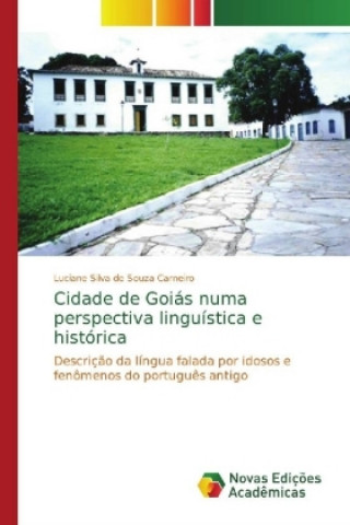 Kniha Cidade de Goiás numa perspectiva linguística e histórica Luciane Silva de Souza Carneiro