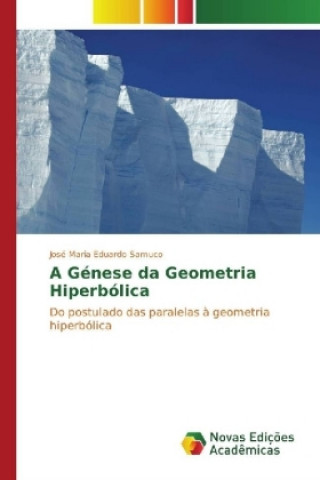 Carte A Génese da Geometria Hiperbólica José Maria Eduardo Samuco