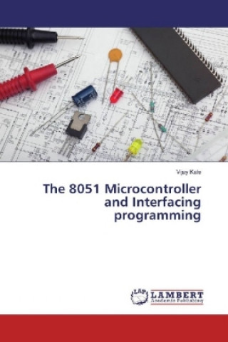 Knjiga The 8051 Microcontroller and Interfacing programming Vijay Kale